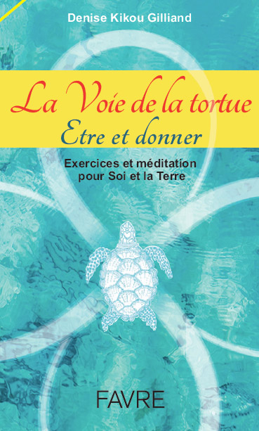 Couverture du livre 'La Voie de la tortue. Être et donner' de Denise Gilliand